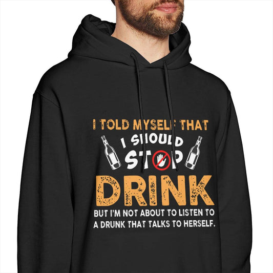 ROUND Mens I Told Myself That I Should Stop Drinking Humor Novelty Sarcasm Funny Black S Hoodie Sweatshirt